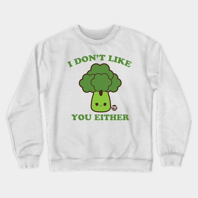 DONT LIKE U BROCCOLI Crewneck Sweatshirt by toddgoldmanart